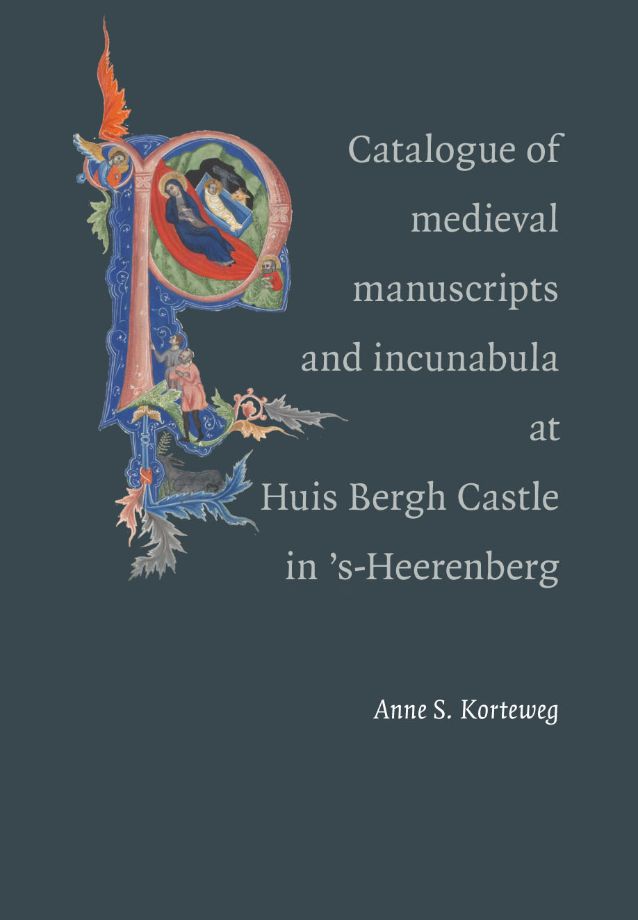 Catalogue of the Medieval Manuscripts and Incunabula at Huis Bergh Castle in 's-Heerenberg