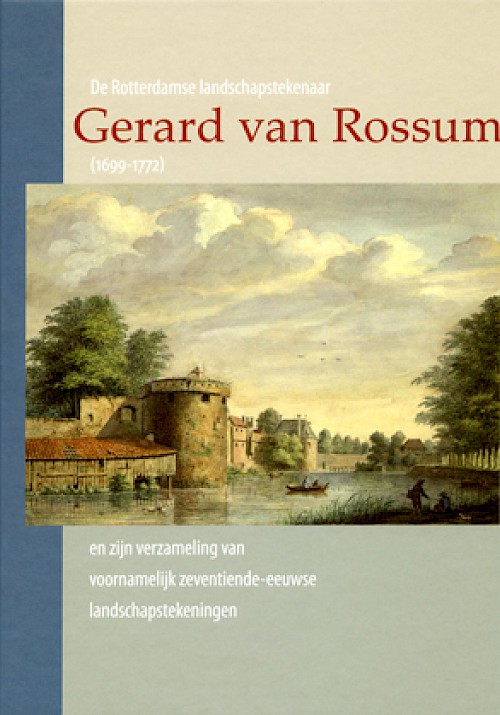 De Rotterdamse landschapstekenaar Gerard van Rossum