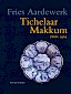 Fries Aardewerk deel IV: Tichelaar - Makkum 1880-1963