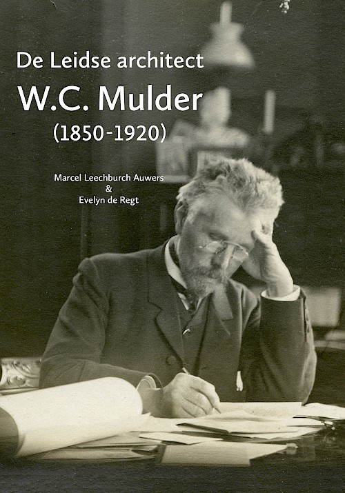 De Leidse architect W.C. Mulder (1850-1920)